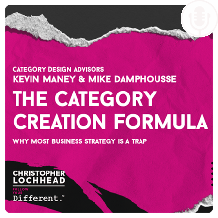 The Category Creation Formula: Why Most Business Strategy is a Trap with Kevin Maney & Mike Damphousse